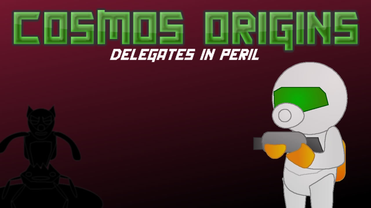 Cosmos Origins: Delegates In Peril
