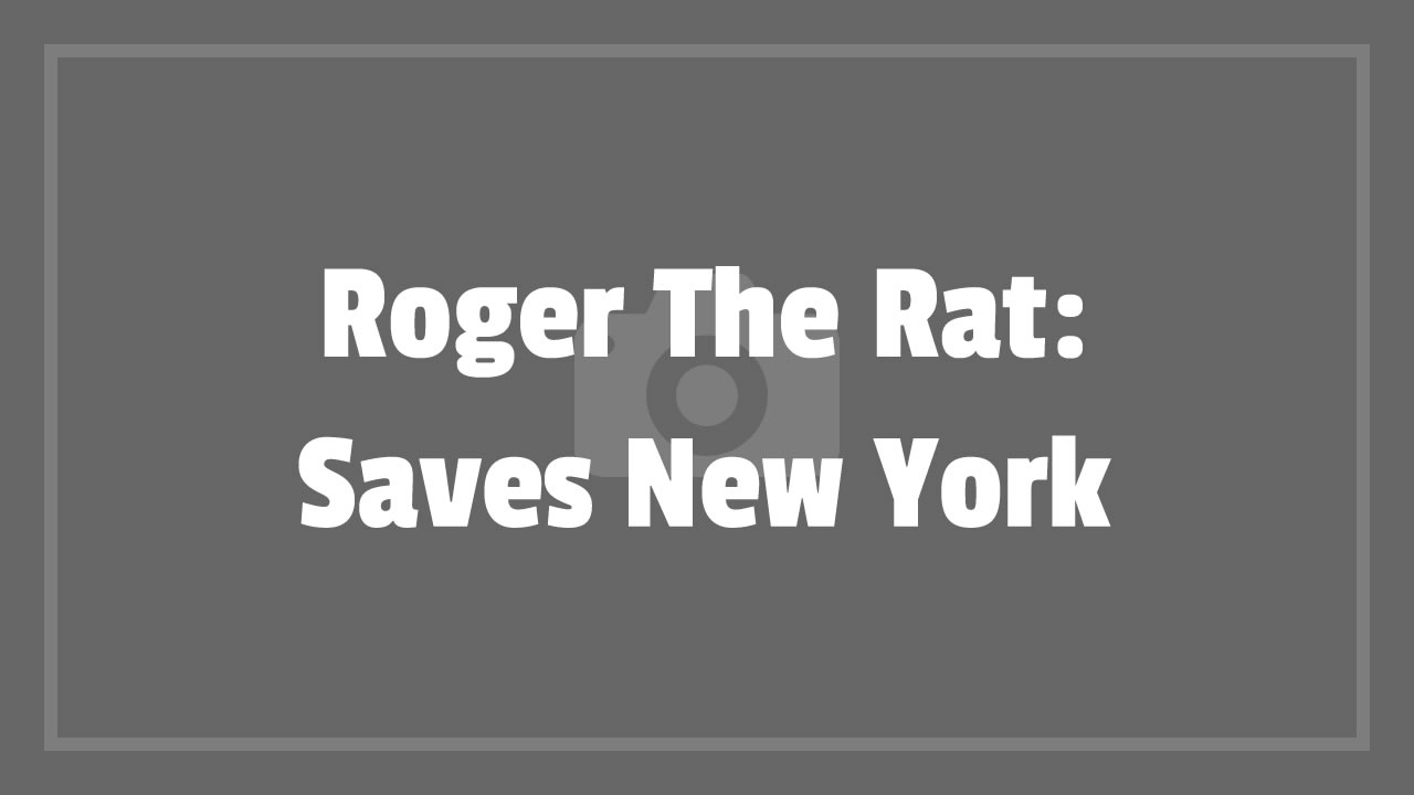 Roger The Rat: Saves New York