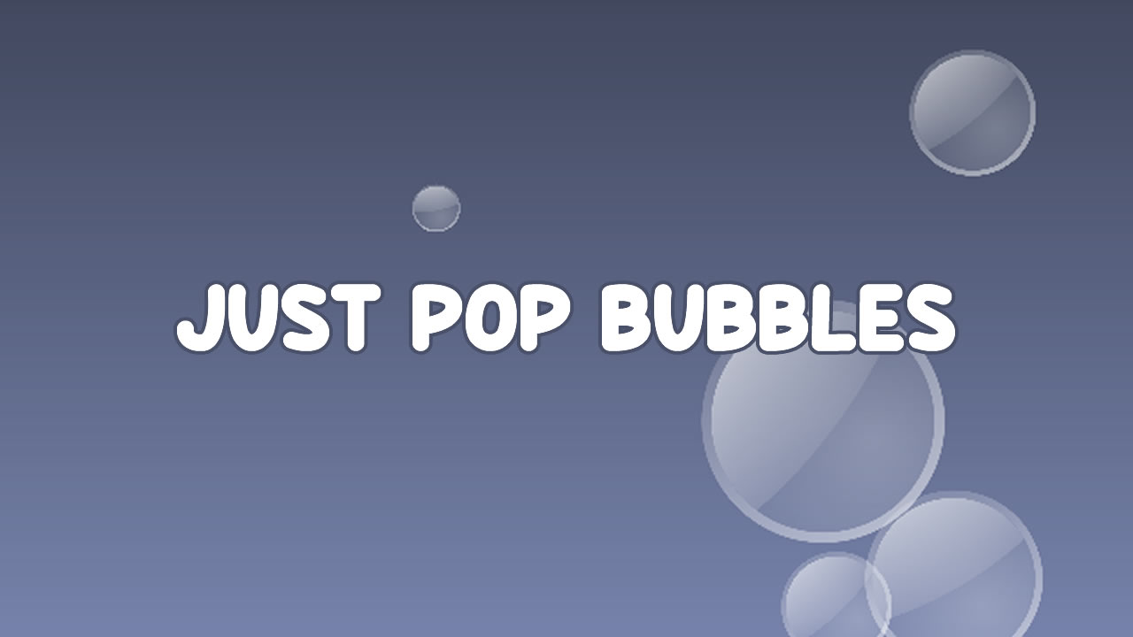 Just Pop Bubbles